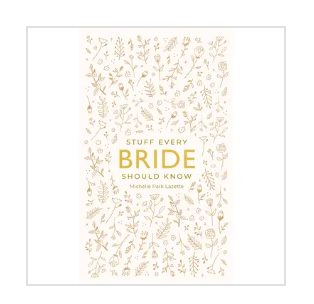 Stuff Every Bride Should Know